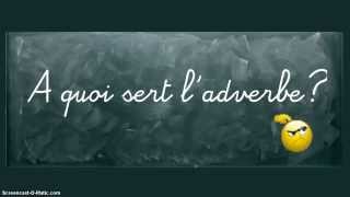 Adverbes ? - Classe invresée : 6ème Harmos