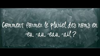 Vidéo Pluriel des noms en - eu, - au, - eau, - ail - Classe inversée : 6ème Harmos