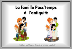 La famille Pass’temps à l’antiquité - Diaporama : 5ème, 6ème Harmos - PDF à imprimer