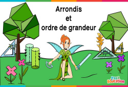 Arrondis et ordre de grandeur - Vidéo La Fée des Maths : 6ème, 7ème Harmos - PDF à imprimer