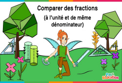 Comparer des fractions (à l'unité et de même dénominateur) - Vidéo La Fée des Maths : 6ème, 7ème Harmos - PDF à imprimer