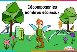 Décomposer les nombres décimaux - Vidéo La Fée des Maths : 6ème, 7ème Harmos - PDF à imprimer