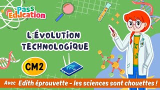 L’évolution technologique - Vidéo pédagogique - Edith Eprouvette : 7ème Harmos