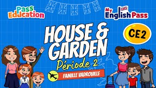 Vidéo House and Garden - Apprendre l’anglais Vidéo pédagogique - The Vadrouille Family - My English Pass : 5ème Harmos
