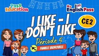 I like - I don’t like - Apprendre l’anglais Vidéo pédagogique - The Vadrouille Family - My English Pass : 5ème Harmos