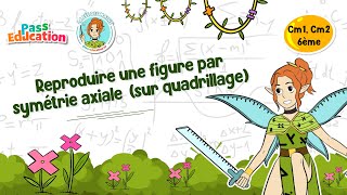 Reproduire une figure par symétrie axiale (sur quadrillage) - Vidéo pédagogique - La Fée des Maths : 6ème, 7ème, 8ème Harmos