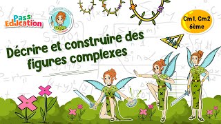 Décrire et construire des figures complexes - Vidéo pédagogique - La Fée des Maths : 6ème, 7ème, 8ème Harmos