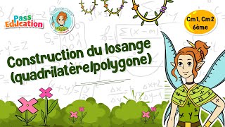 Construction du losange (quadrilatère / polygone) - Vidéo pédagogique - La Fée des Maths : 6ème, 7ème, 8ème Harmos
