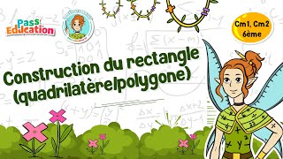 Construction du rectangle (quadrilatère/polygone) - Vidéo pédagogique - La Fée des Maths : 6ème, 7ème, 8ème Harmos