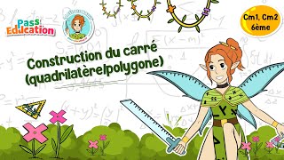 Construction du carré (quadrilatère/polygone) - Vidéo pédagogique - La Fée des Maths : 6ème, 7ème, 8ème Harmos