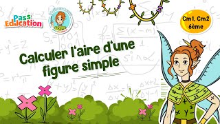 Calculer l'aire d'une figure simple - Vidéo pédagogique - La Fée des Maths : 6ème, 7ème, 8ème Harmos