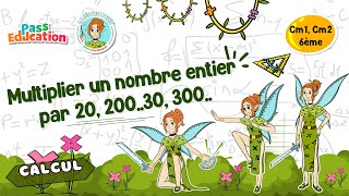 Multiplier un nombre entier par 20, 200..30, 300.. - Vidéo pédagogique - La Fée des Maths : 8ème Harmos