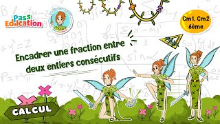 Encadrer une fraction entre deux entiers consécutifs - Vidéo pédagogique - La Fée des Maths : 8ème Harmos