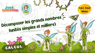 Vidéo Décomposer les grands nombres (unités simples et milliers) - Vidéo pédagogique - La Fée des Maths : 6ème, 7ème Harmos