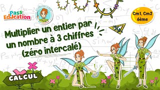 Multiplier un entier par un nombre à 3 chiffres (zéro intercalé) - Vidéo pédagogique - La Fée des Maths : 6ème, 7ème, 8ème Harmos