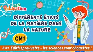 Différents états de la matière dans la nature - Vidéo pédagogique - Edith Eprouvette : 6ème Harmos