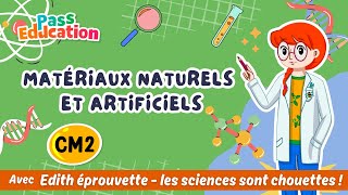 Les matériaux naturels et artificiels - Vidéo pédagogique - Edith Eprouvette : 7ème Harmos