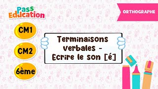 Terminaisons verbales - Ecrire le son [é] -   - Vidéo pédagogique : 9eme, 10ème, 11ème Harmos