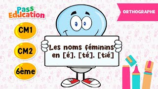 Les noms féminins en [é], [té], [tié] - Vidéo pédagogique : 6ème, 7ème, 8ème Harmos