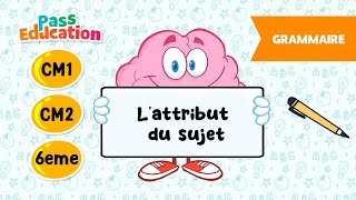 L'attribut du sujet - Vidéo pédagogique : 6ème, 7ème, 8ème Harmos