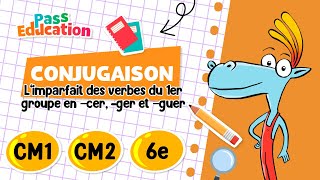 L’imparfait des verbes du 1er groupe en - cer, - ger - guer - Vidéo pédagogique : 6ème, 7ème, 8ème Harmos