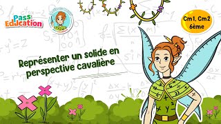 Représenter un solide en perspective cavalière - Vidéo pédagogique - La Fée des Maths : 6ème, 7ème, 8ème Harmos