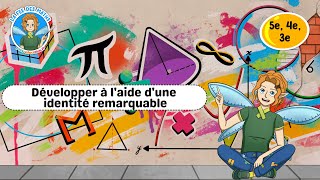 Développer à l'aide d'une identité remarquable - Vidéo pédagogique - La Fée des Maths : 9eme, 10ème, 11ème Harmos