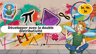 Développer avec la double distributivité - Vidéo pédagogique - La Fée des Maths : 9eme, 10ème, 11ème Harmos