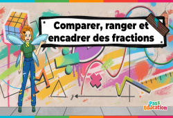 Comparer, ranger, encadrer des fractions - Vidéo pédagogique - La Fée des Maths : 9eme, 10ème, 11ème Harmos