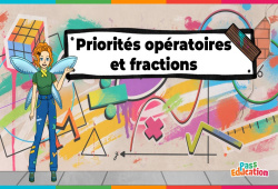 Priorités opératoires et fractions - Vidéo - La Fée des Maths : 9eme, 10ème, 11ème Harmos