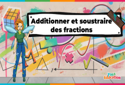 Additionner et soustraire des fractions - Vidéo - La Fée des Maths : 9eme, 10ème, 11ème Harmos