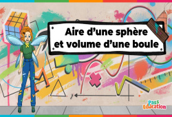 Aire d'une sphère et volume d'une boule - Vidéo pédagogique - La Fée des Maths : 9eme, 10ème, 11ème Harmos