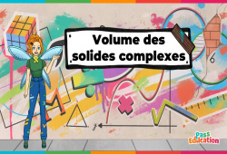 Volume des solides complexes - Vidéo pédagogique - La Fée des Maths : 9eme, 10ème, 11ème Harmos