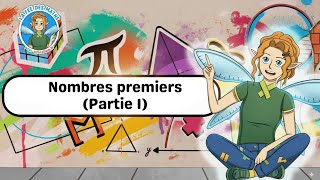 Nombres premiers (Partie 1) - Vidéo - La Fée des Maths : 9eme, 10ème, 11ème Harmos