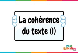 Cours et exercice : La cohérence du texte (1) - Vidéo pédagogique interactive : 9eme, 10ème, 11ème Harmos