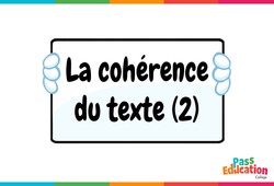 Cours et exercice : La cohérence du texte (2) - Vidéo pédagogique interactive : 9eme, 10ème, 11ème Harmos