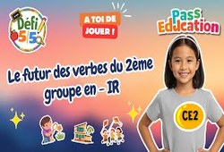 Leçon, exercice et évaluation :<br/> Le futur des verbes du 2ème groupe (en - IR) - Exercices en vidéo - Défi 5/5 : 5ème Harmos