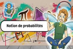 Notion de probabilités - Vidéo - La Fée des Maths : 9eme, 10ème, 11ème Harmos