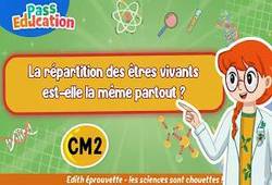 Vidéo La répartition des êtres vivants est - elle la même partout&nbsp;? - Vidéo - Edith Eprouvette : 7ème Harmos