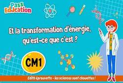 Et la transformation d’énergie, qu’est - ce que c’est ? - Vidéo pédagogique - Edith Eprouvette : 6ème Harmos