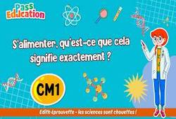 Vidéo S’alimenter, qu’est - ce que cela signifie exactement&nbsp;? - Vidéo - Edith Eprouvette : 6ème Harmos