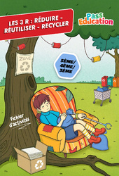 Les 3 R - Fiches Réduire, Réutiliser, Recycler - Fichier d’activités : 9eme, 10ème, 11ème Harmos - PDF à imprimer