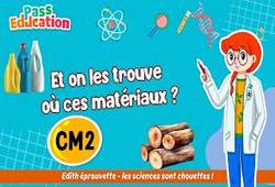 Vidéo Et on les trouve où ces matériaux&nbsp;? - Vidéo - Edith Eprouvette : 7ème Harmos